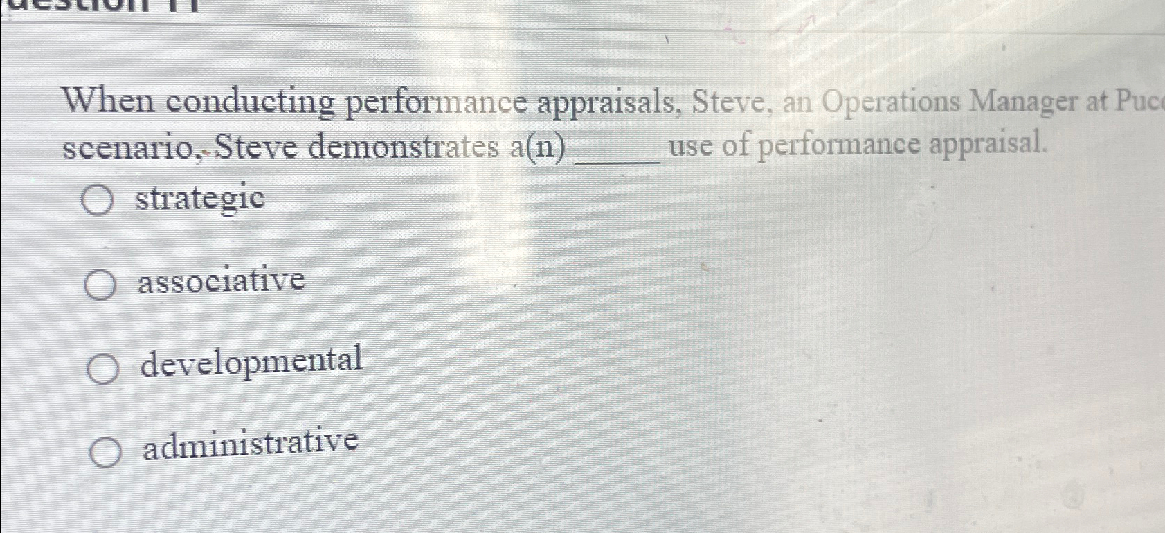  When conducting performance appraisals, Steve, an Operations Manager at Puc scenario,-Steve