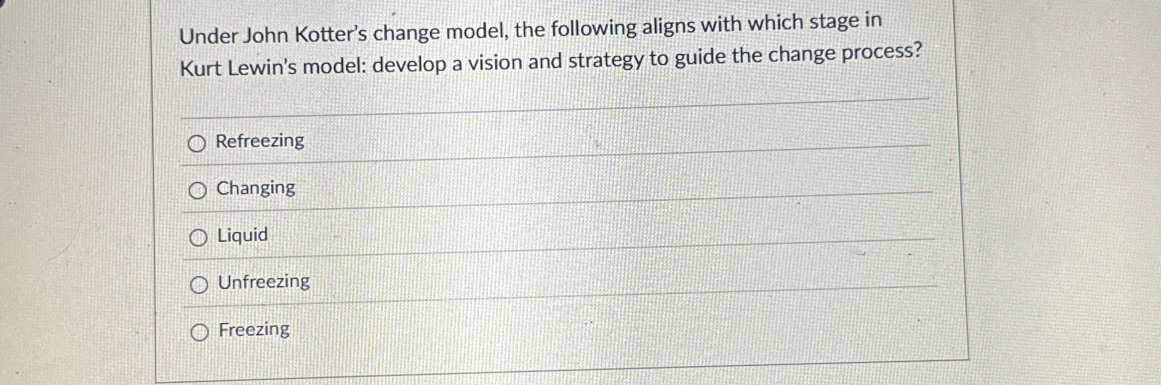  Under John Kotter's change model, the following aligns with which stage