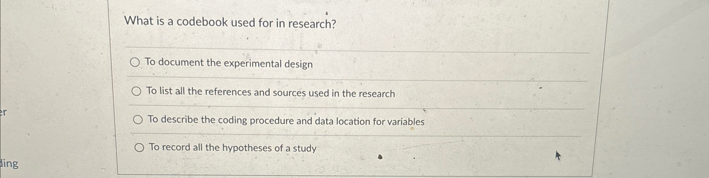  What is a codebook used for in research? To document the