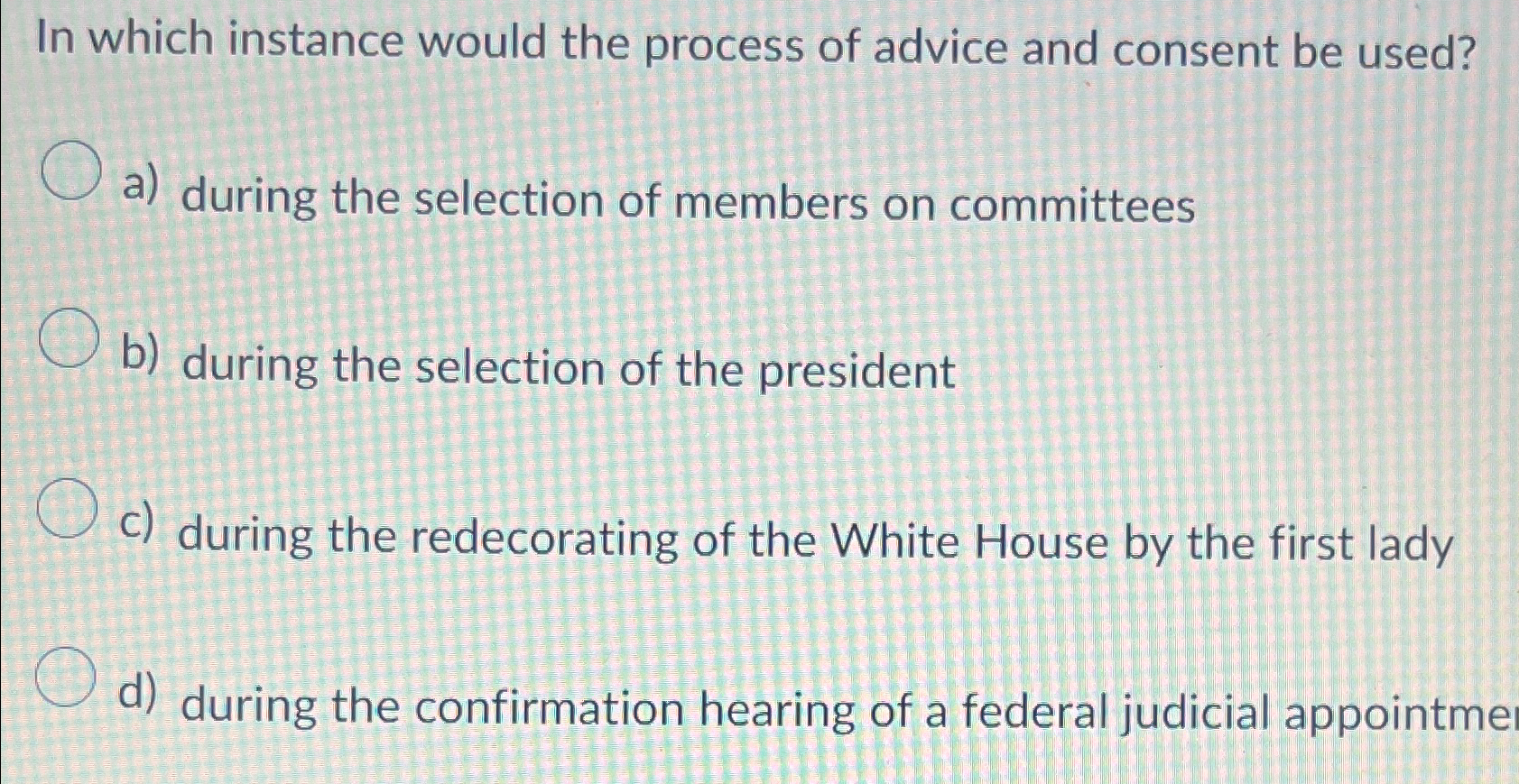  In which instance would the process of advice and consent be