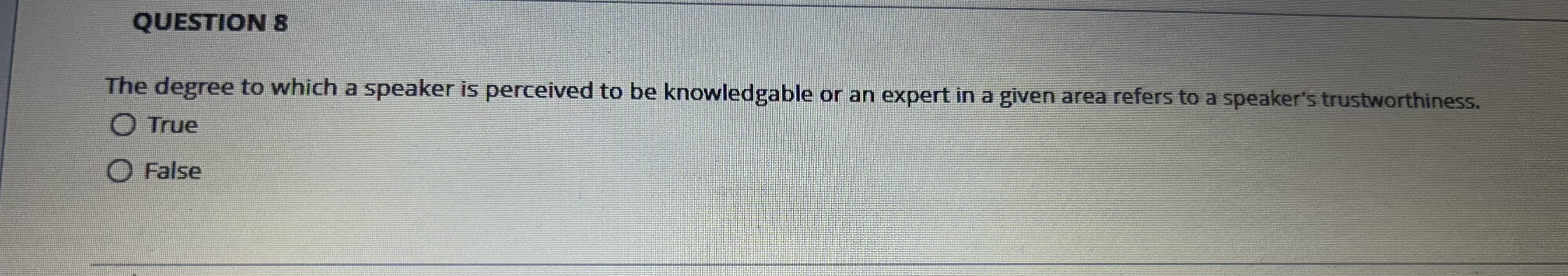  QUESTION 8 The degree to which a speaker is perceived to