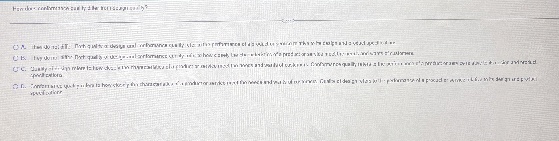  How does conformance quality differ from design quality? A. They do
