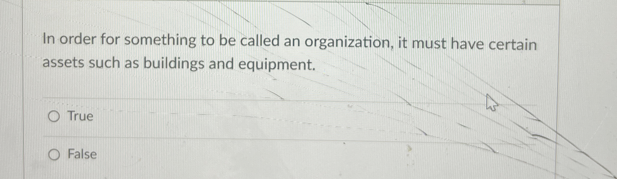  In order for something to be called an organization, it must