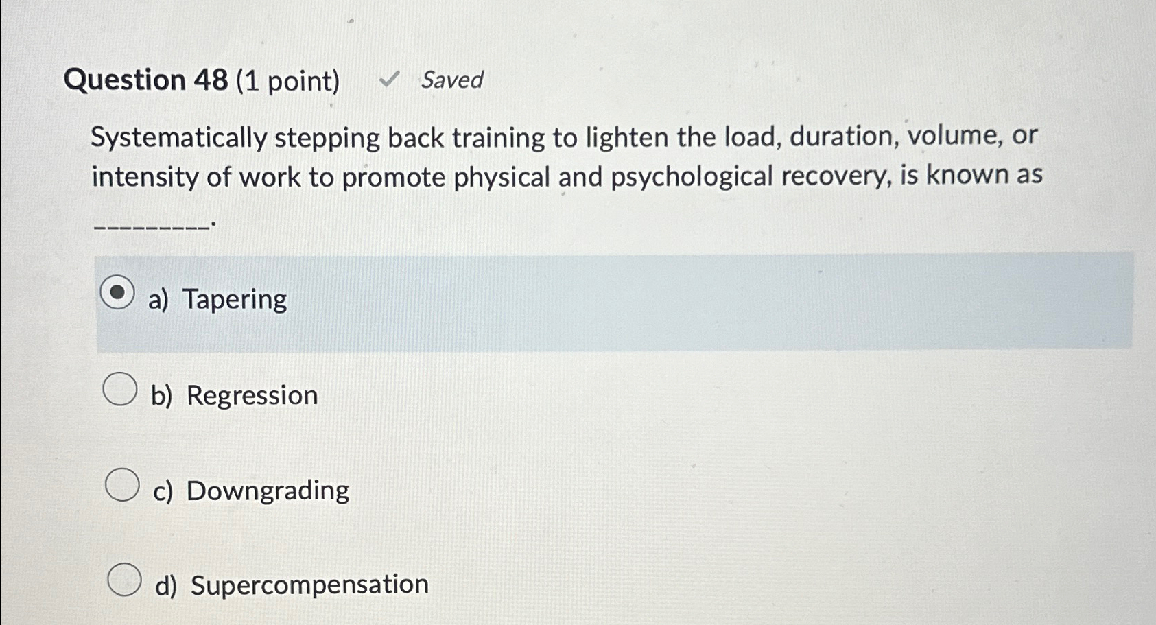  Question 48(1 point) Saved Systematically stepping back training to lighten the