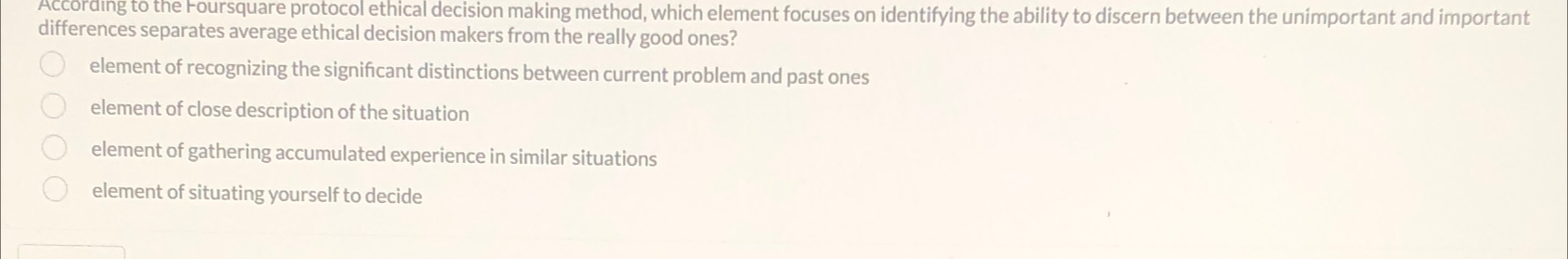  According to the -oursquare protocol ethical decision making method, which element