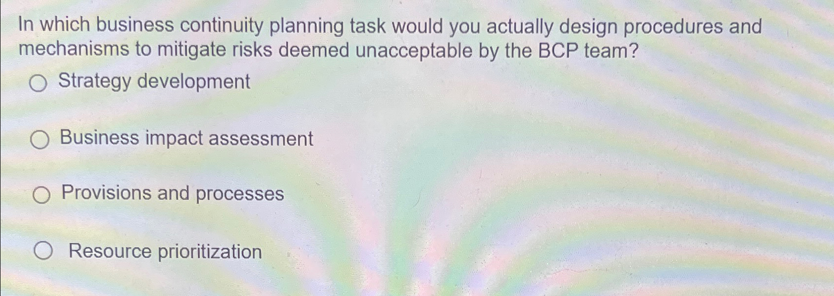  In which business continuity planning task would you actually design procedures
