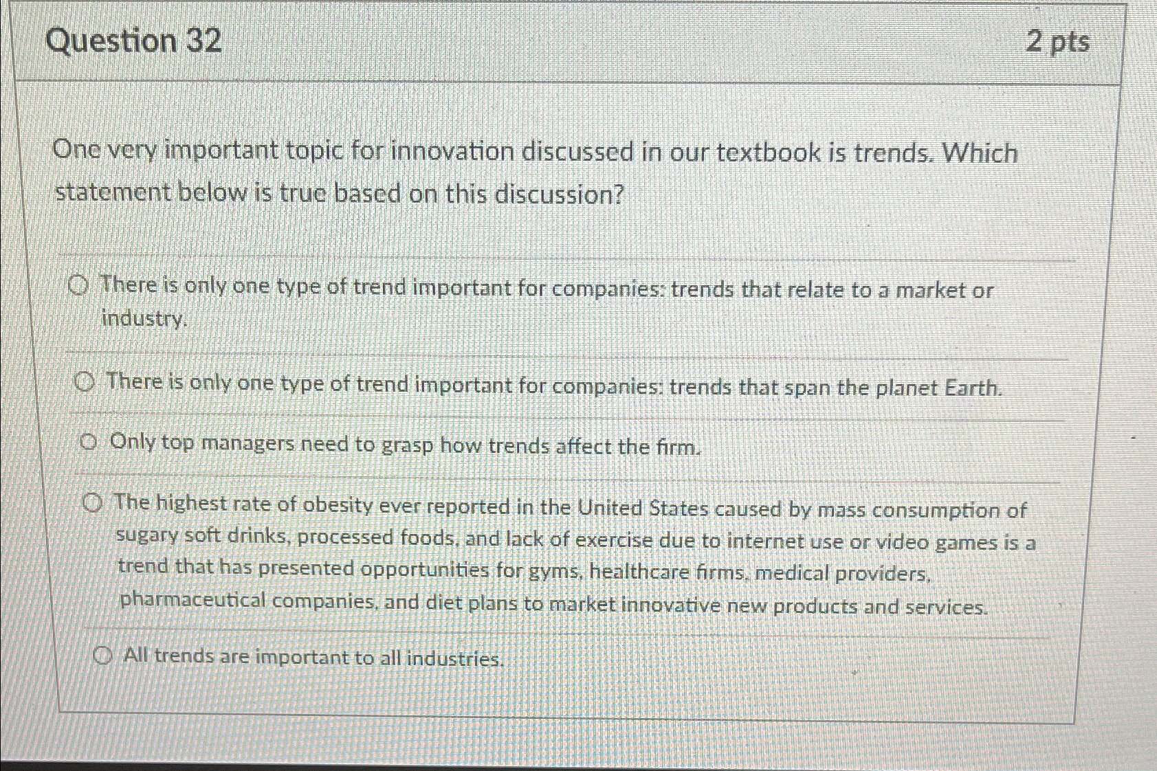  Question 32 2pts One very important topic for innovation discussed in