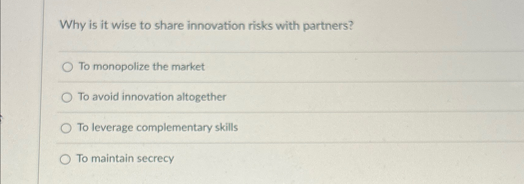 Why is it wise to share innovation risks with partners? To