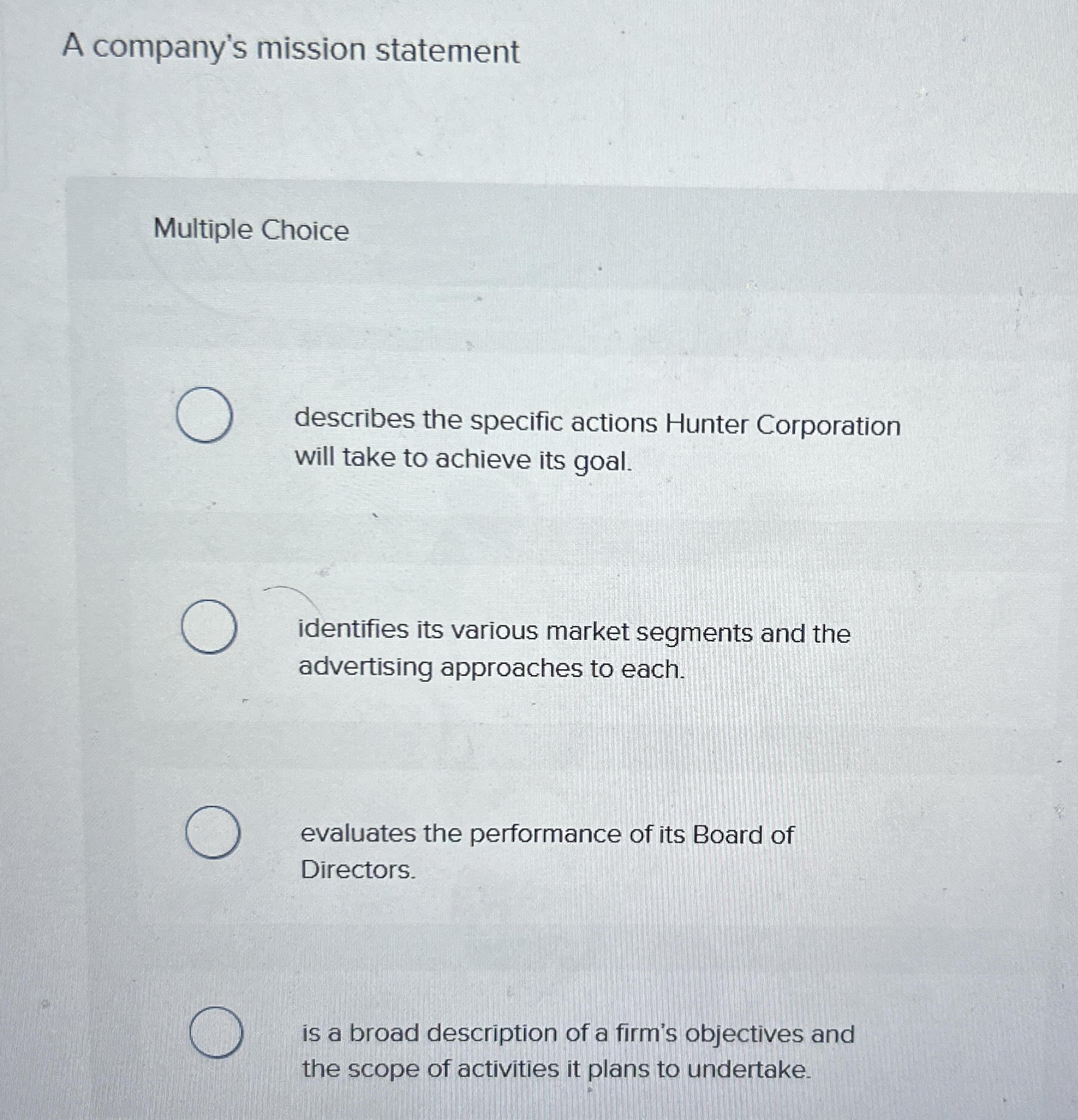  A company's mission statement Multiple Choice describes the specific actions Hunter