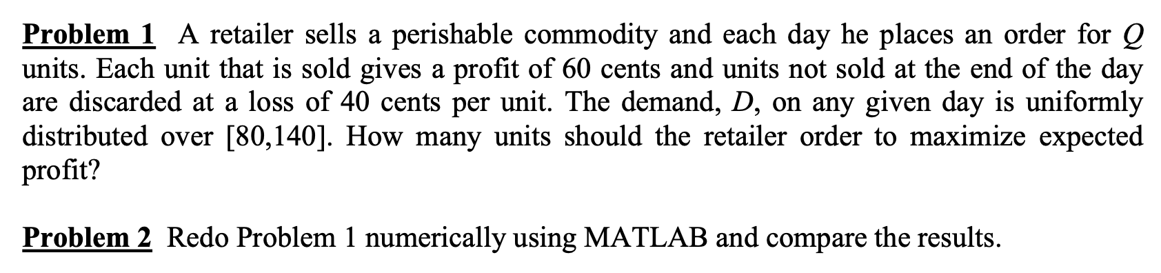  Problem 1 A retailer sells a perishable commodity and each day