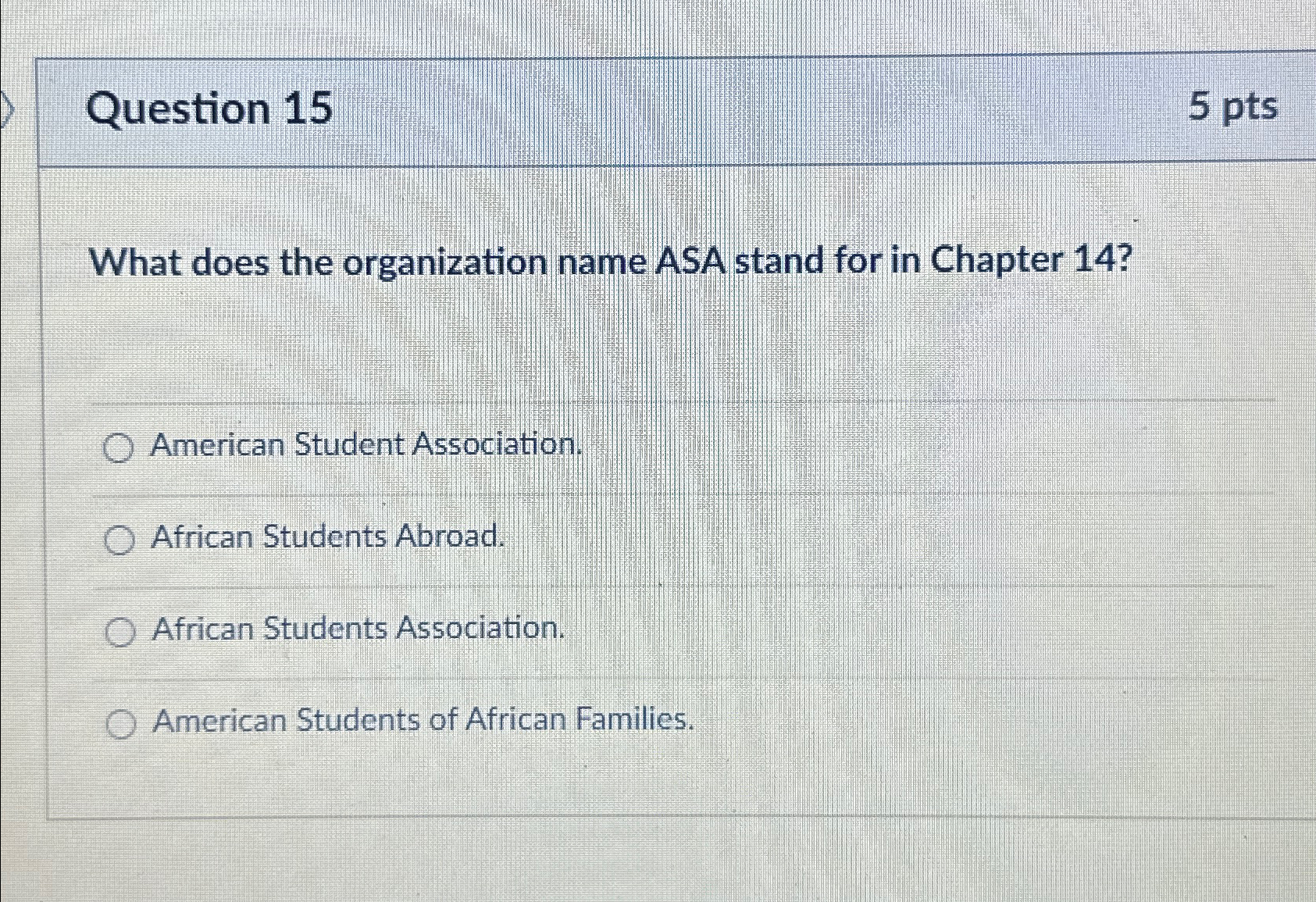  Question 15 5pts What does the organization name ASA stand for