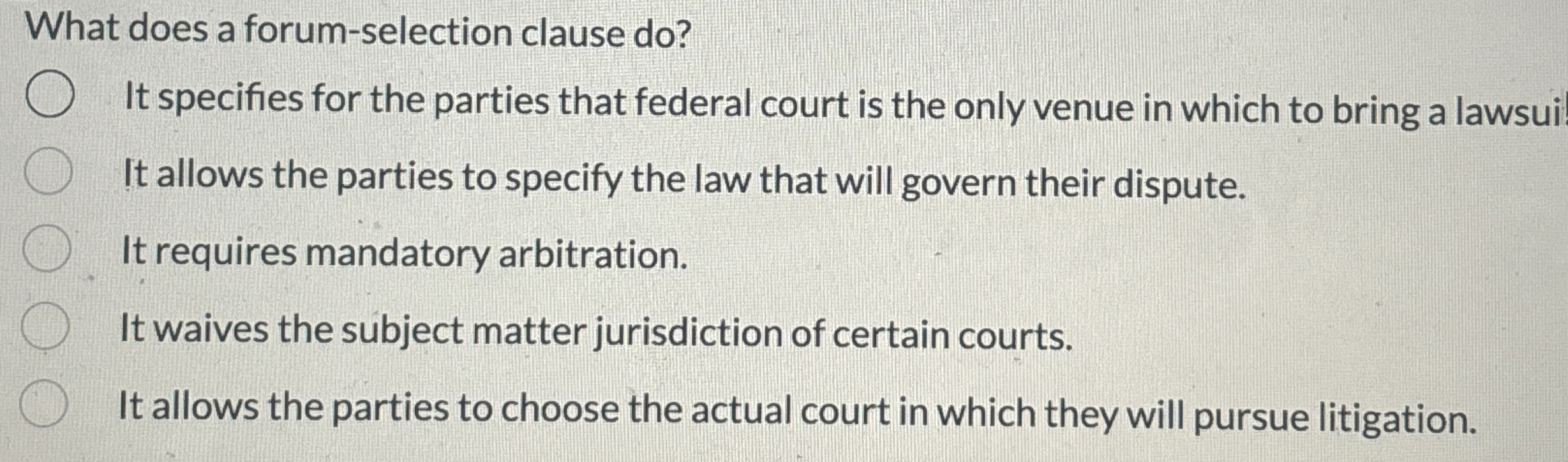  What does a forum-selection clause do? It specifies for the parties