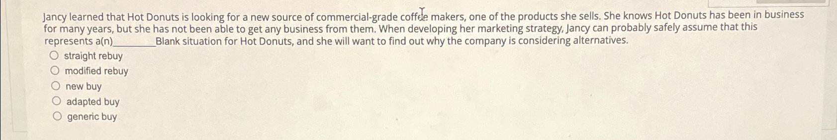  Jancy learned that Hot Donuts is looking for a new source