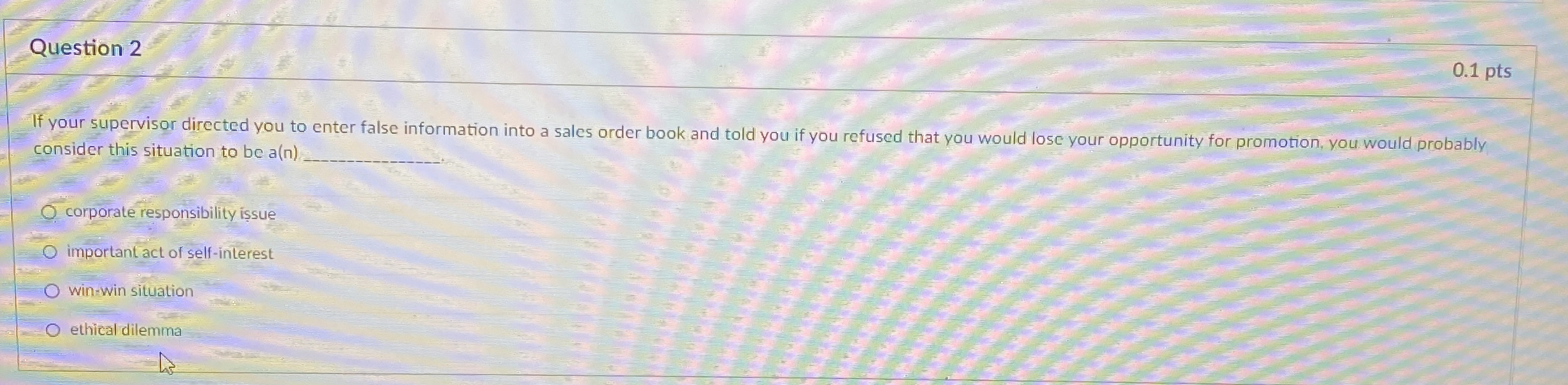  Question 2 If your supervisor directed you to enter false information