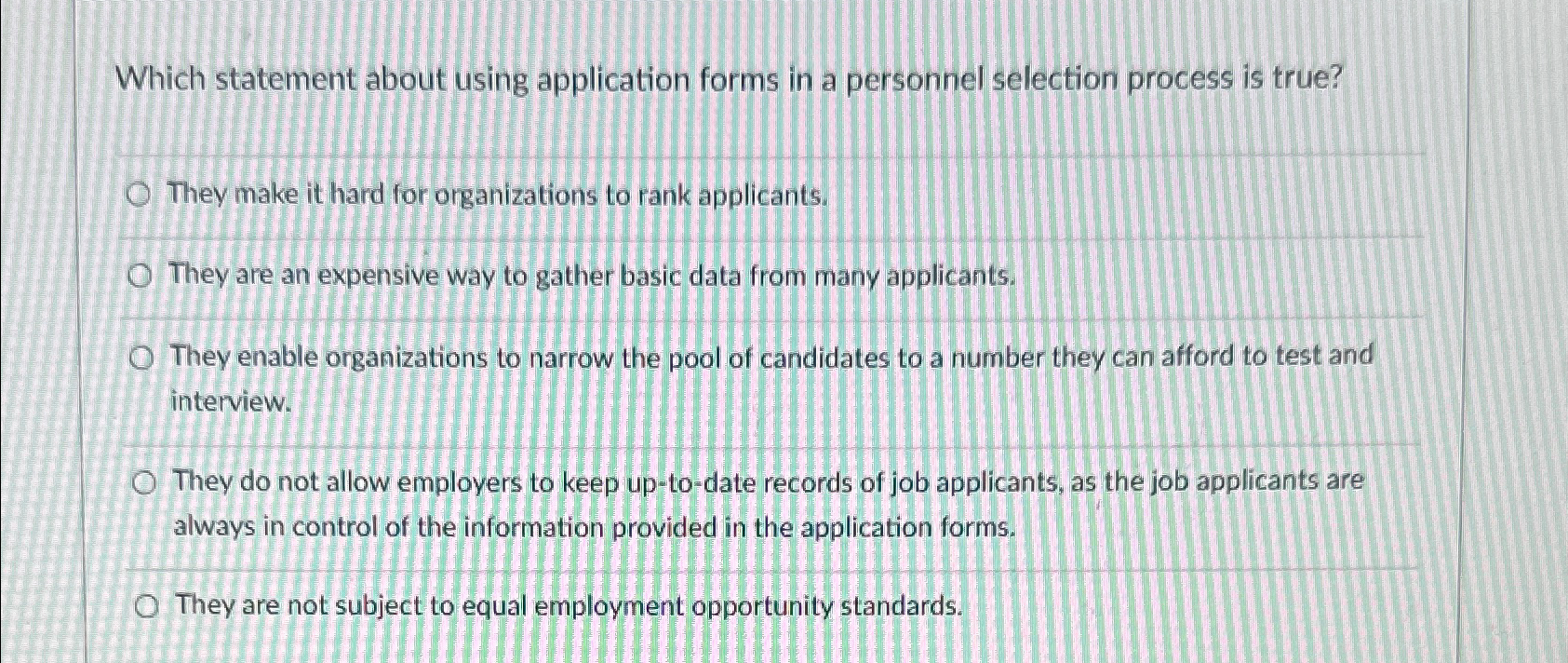  Which statement about using application forms in a personnel selection process