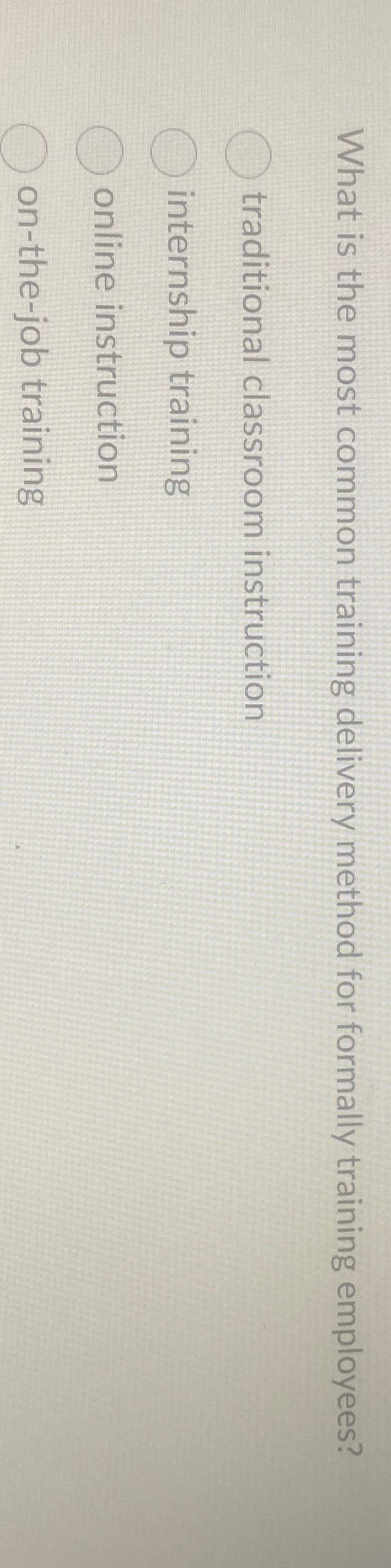  What is the most common training delivery method for formally training