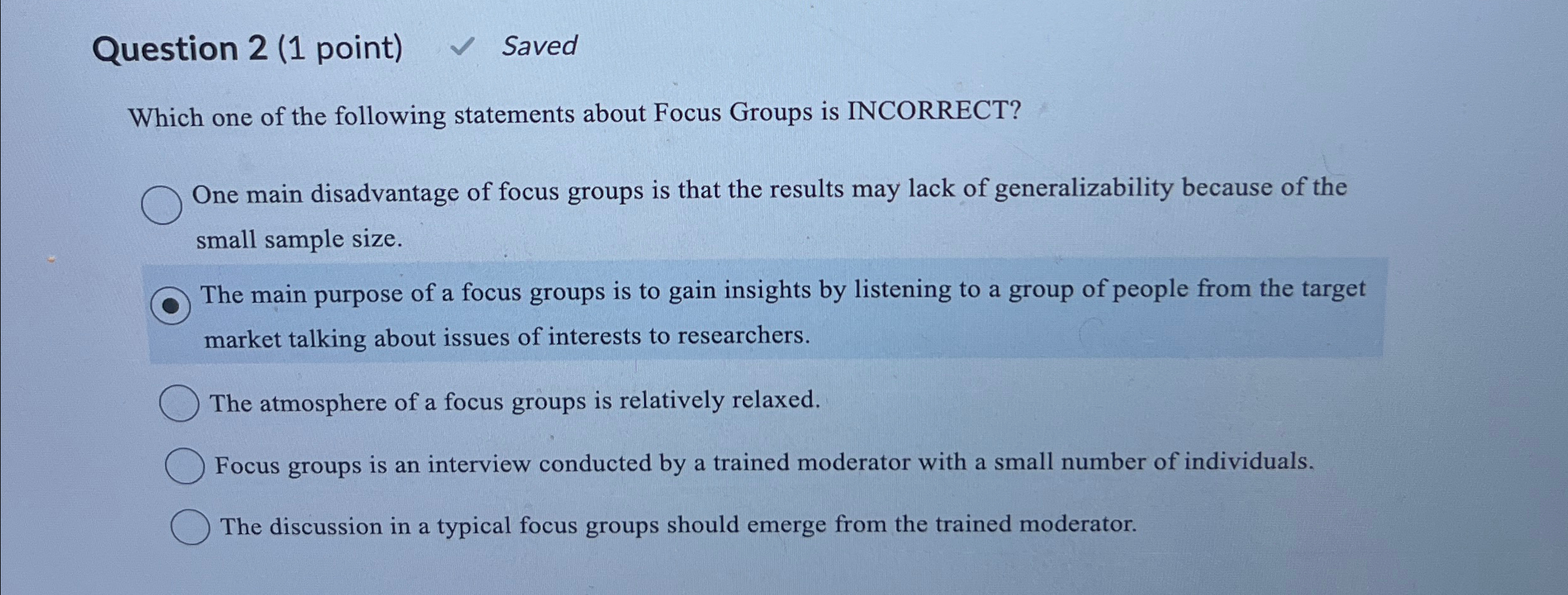  Question 2(1 point) Saved Which one of the following statements about