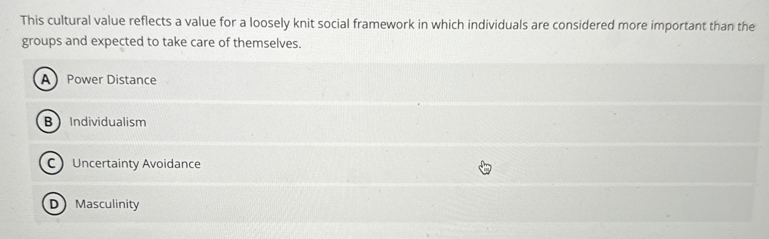  This cultural value reflects a value for a loosely knit social