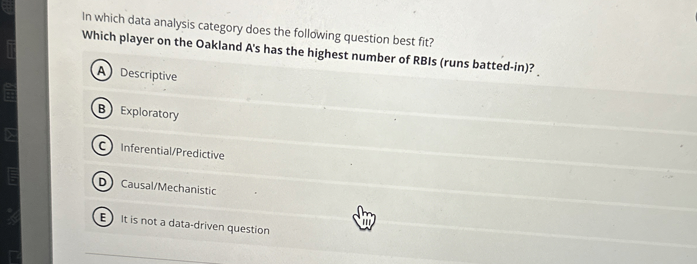  In which data analysis category does the following question best fit?