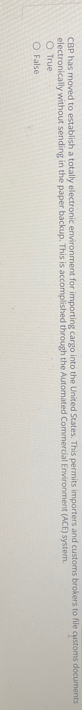  CBP has moved to establish a totally electronic environment for importing