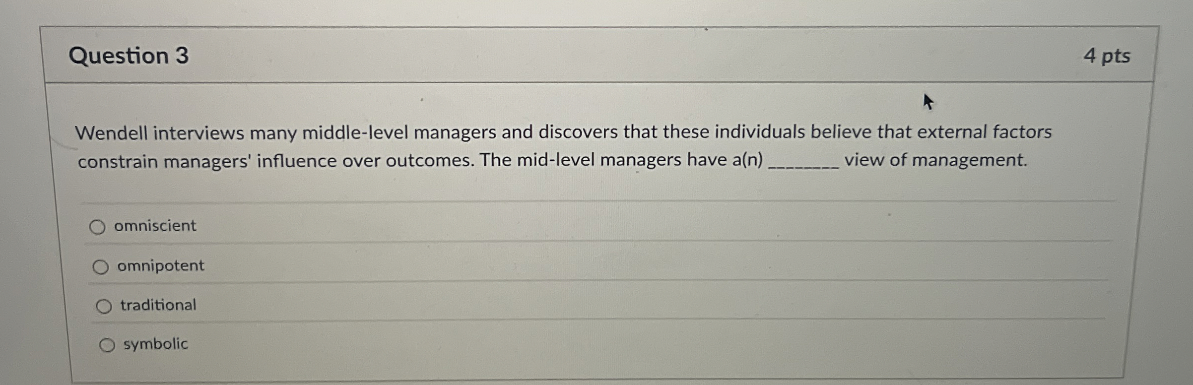  Question 3 Wendell interviews many middle-level managers and discovers that these