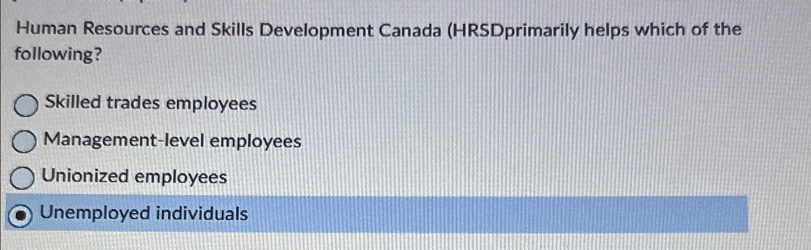  Human Resources and Skills Development Canada (HRSDprimarily helps which of the