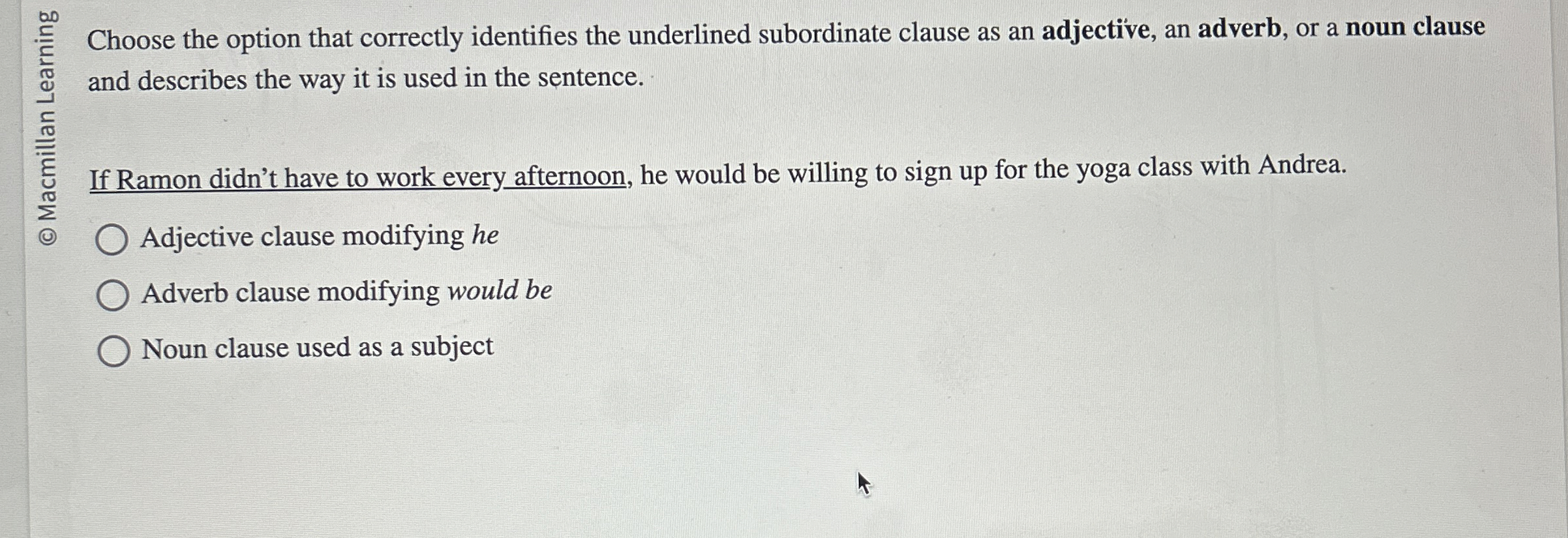  Choose the option that correctly identifies the underlined subordinate clause as