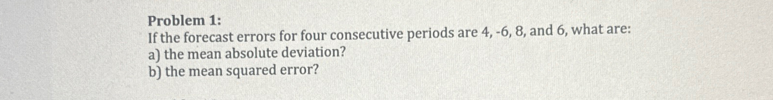  Problem 1: If the forecast errors for four consecutive periods are