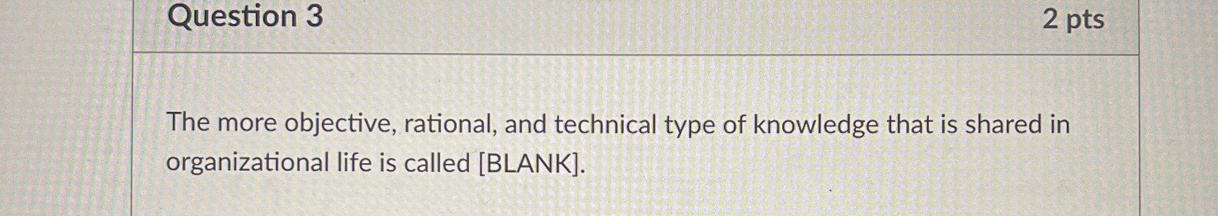  Question 3 2 pts The more objective, rational, and technical type