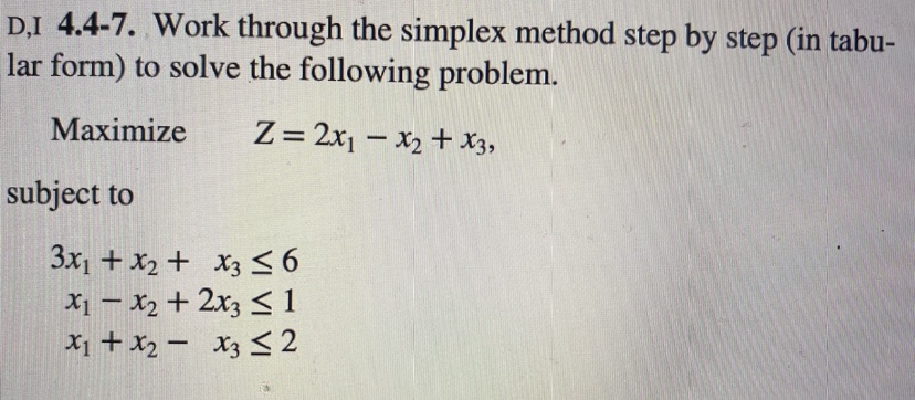  D,I 4.4-7. Work through the simplex method step by step (in