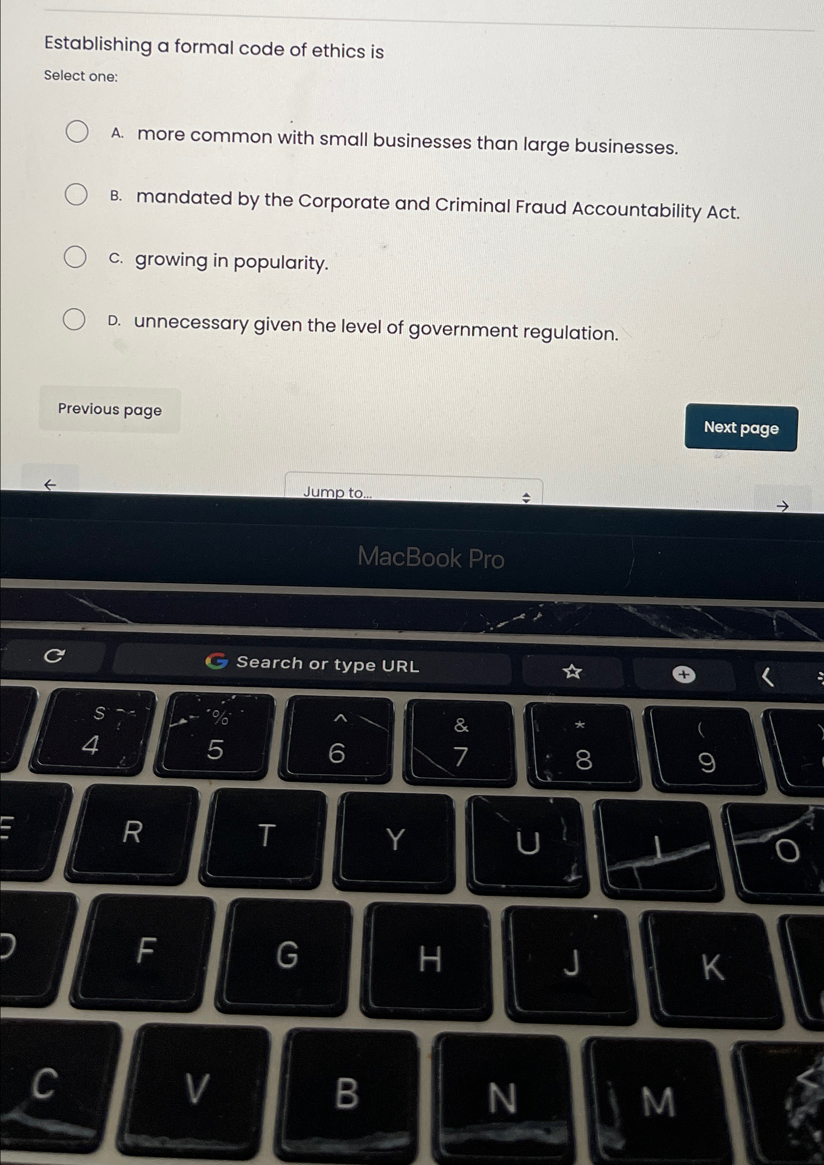  Establishing a formal code of ethics is Select one: A. more