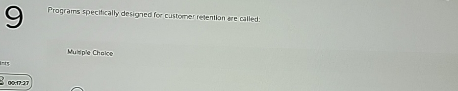 Programs specifically designed for customer retention are called: Multiple Choice 