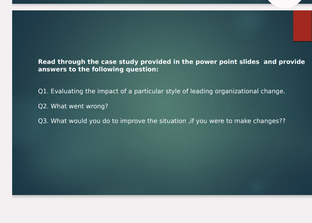  Read through the case study provided in the power point slides