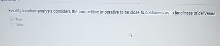  Facility location analysis considers the competive imperative to be close 10
