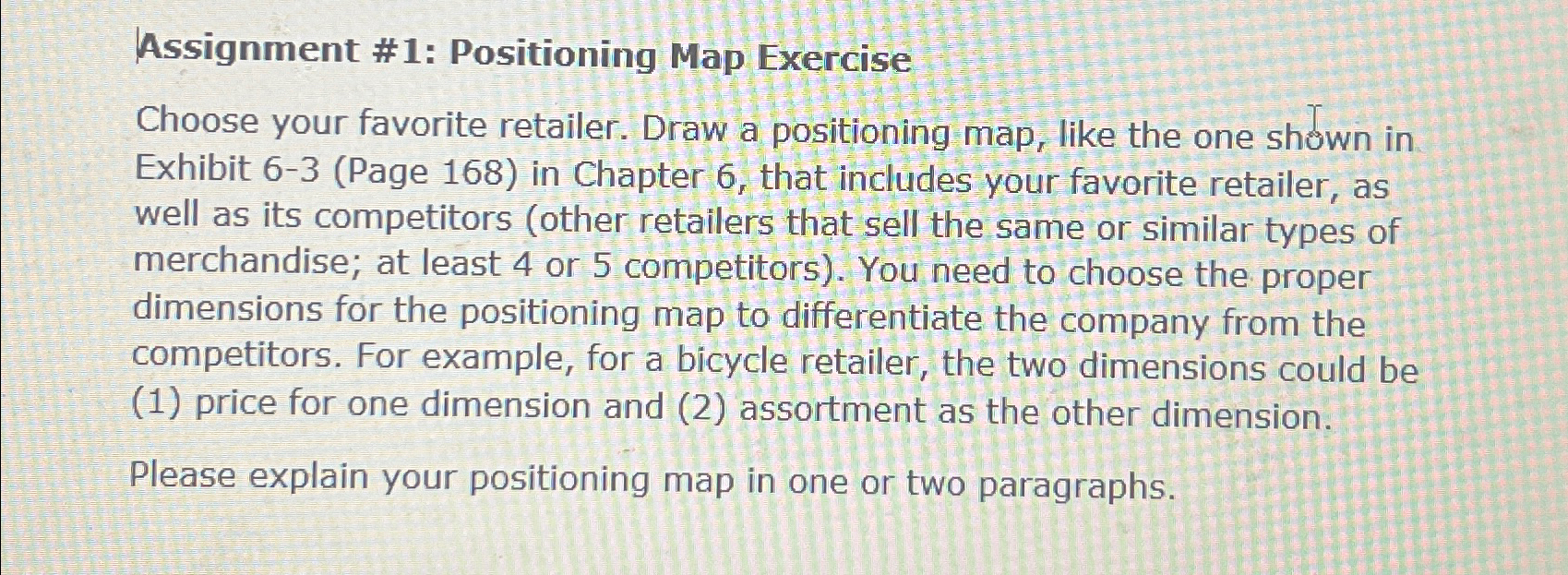  Assignment #1: Positioning Map Exercise Choose your favorite retailer. Draw a