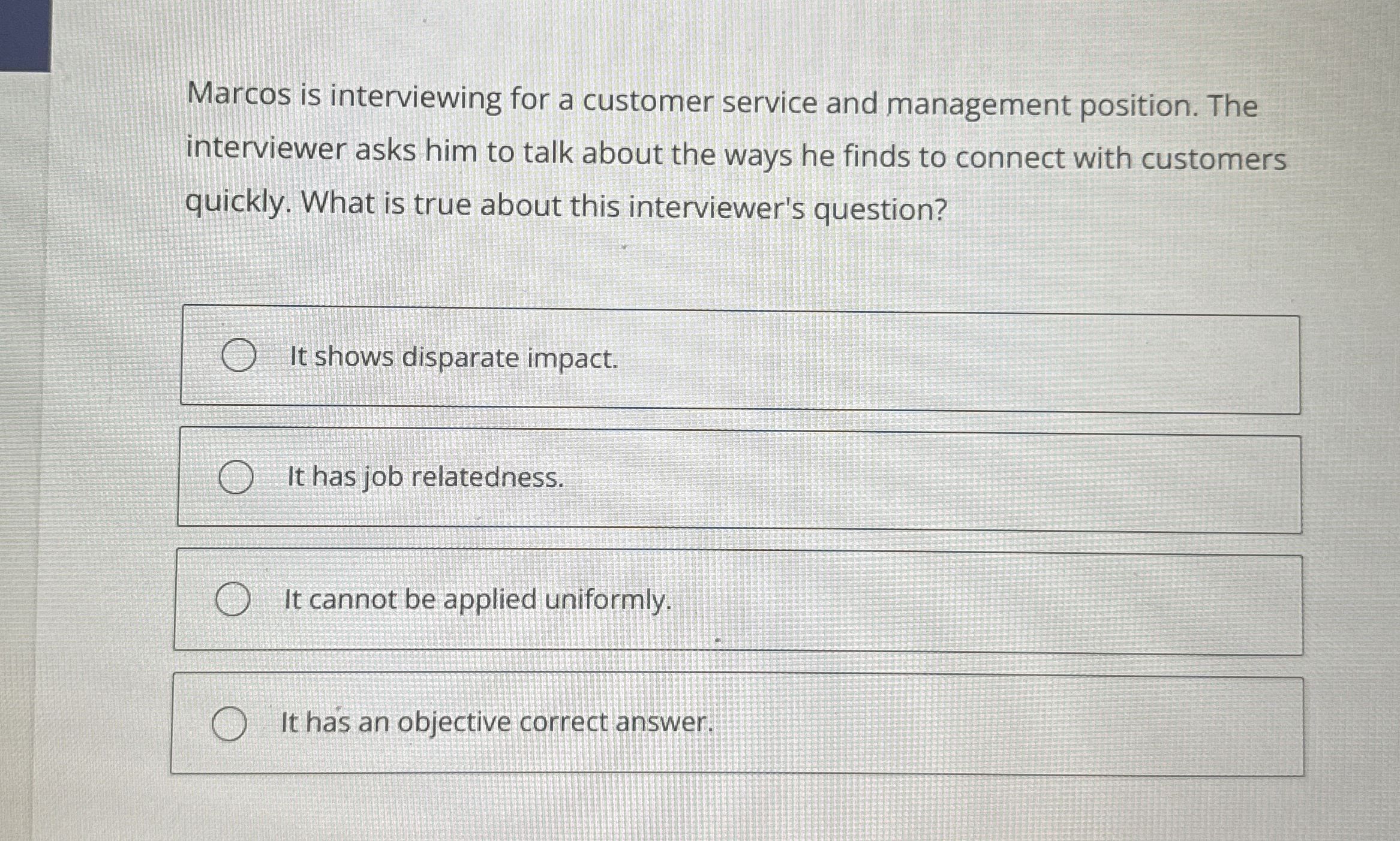  Marcos is interviewing for a customer service and management position. The