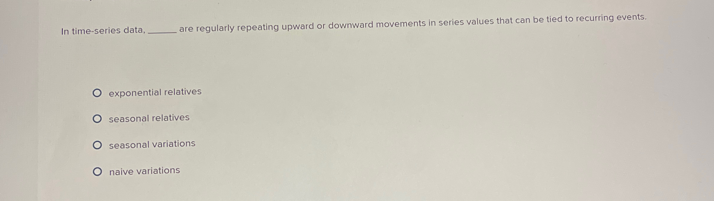  In time-series data, are regularly repeating upward or downward movements in