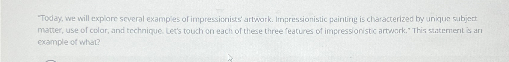  'Today, we will explore several examples of impressionists' artwork. Impressionistic painting