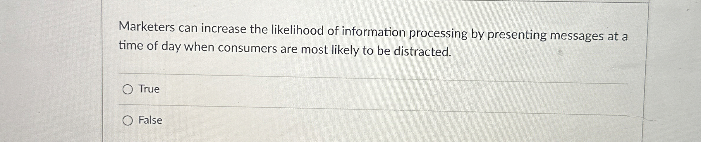 Marketers can increase the likelihood of information processing by presenting messages