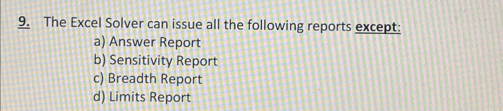  The Excel Solver can issue all the following reports except: a)