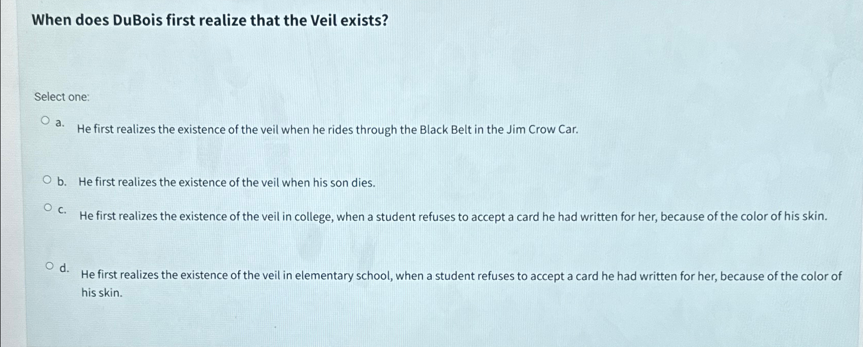  When does DuBois first realize that the Veil exists? Select one:
