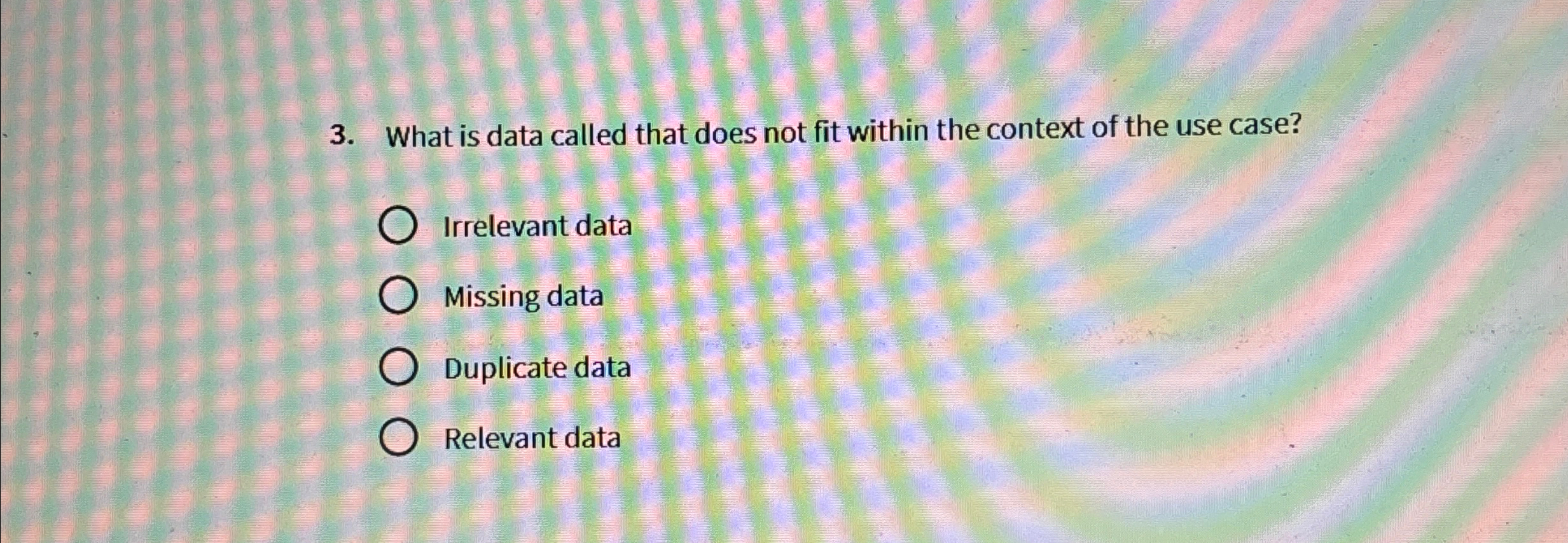  What is data called that does not fit within the context