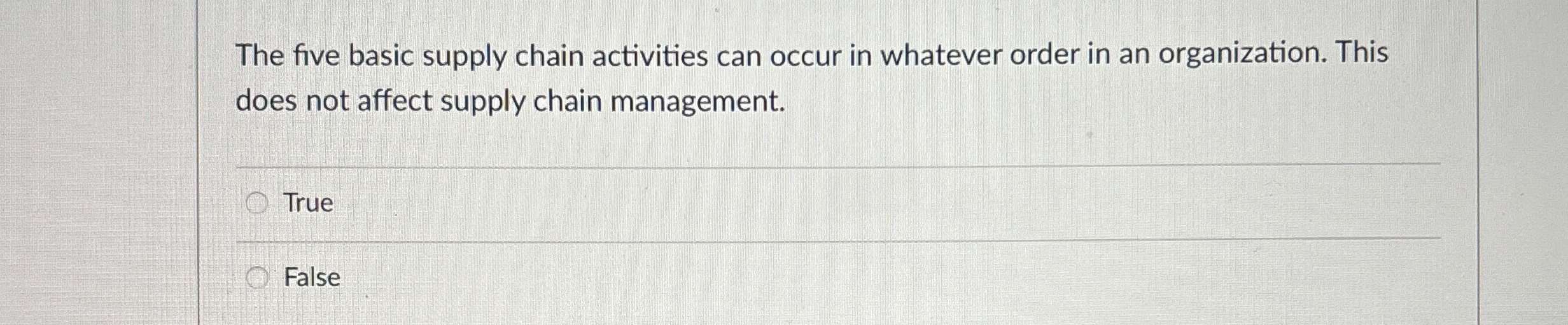  The five basic supply chain activities can occur in whatever order