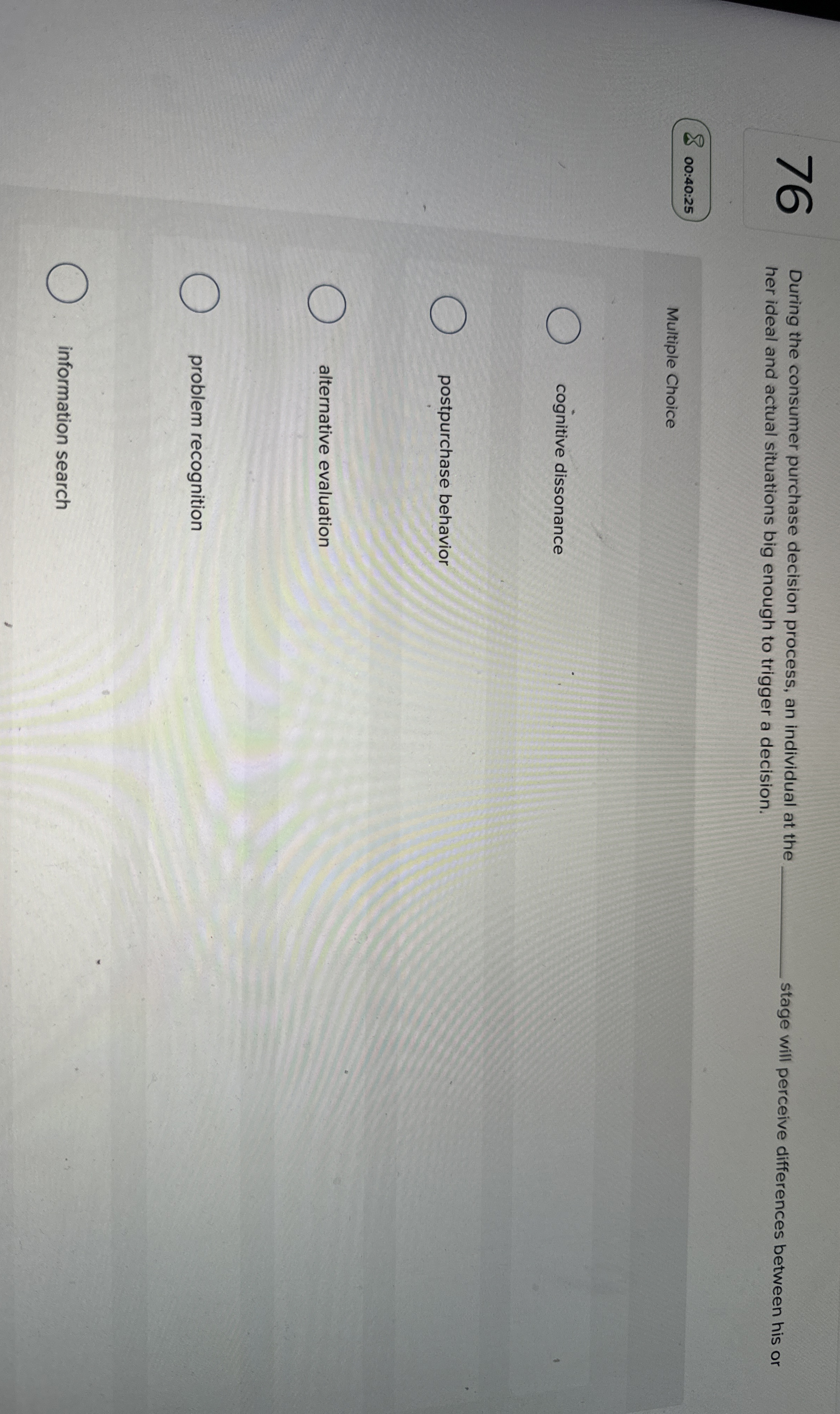  76 During the consumer purchase decision process, an individual at the
