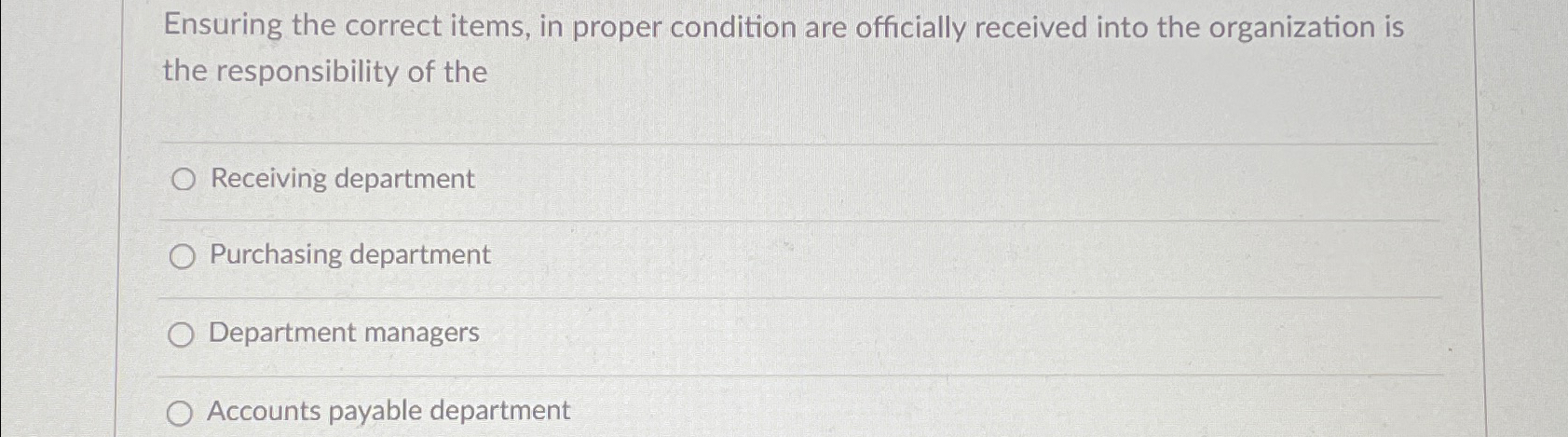  Ensuring the correct items, in proper condition are officially received into