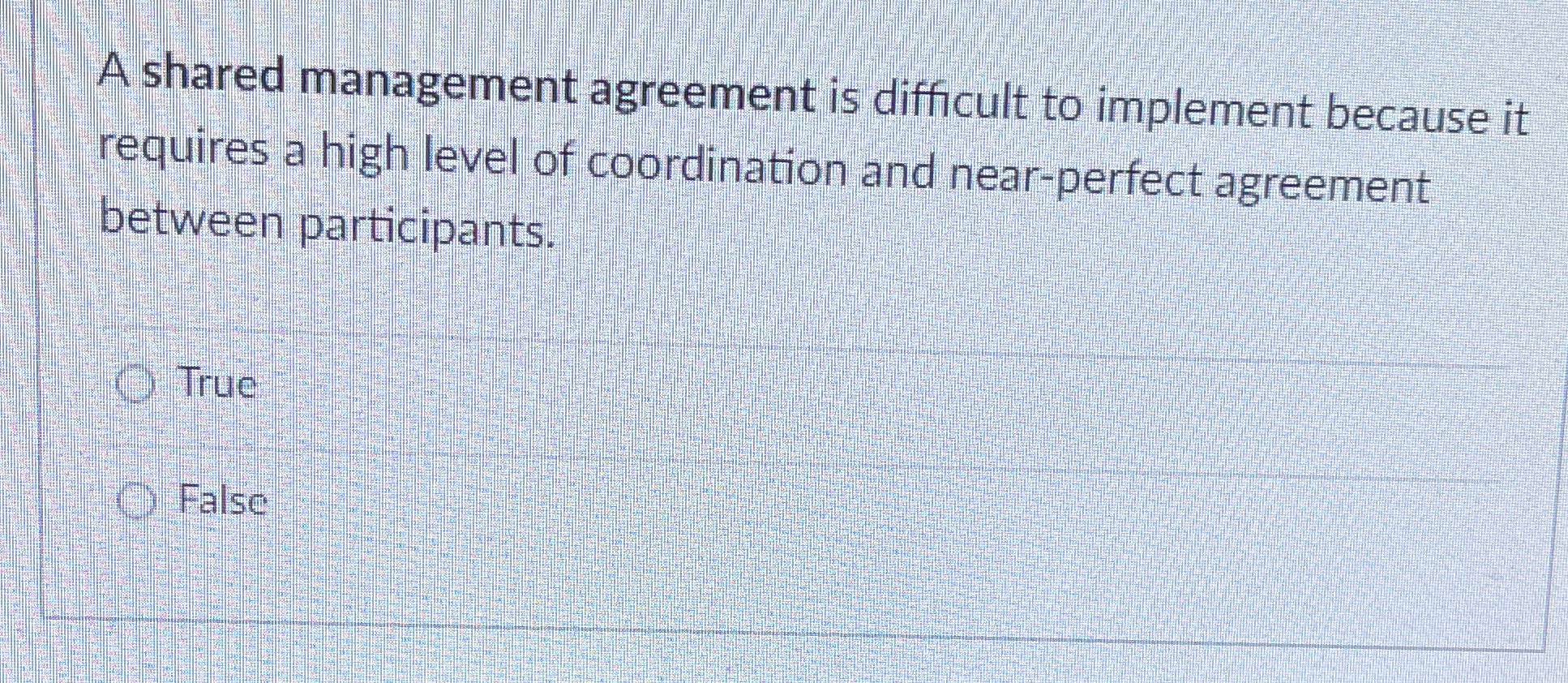  A shared management agreement is difficult to implement because it requires