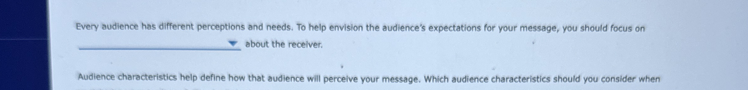  Every audience has different perceptions and needs. To help envision the