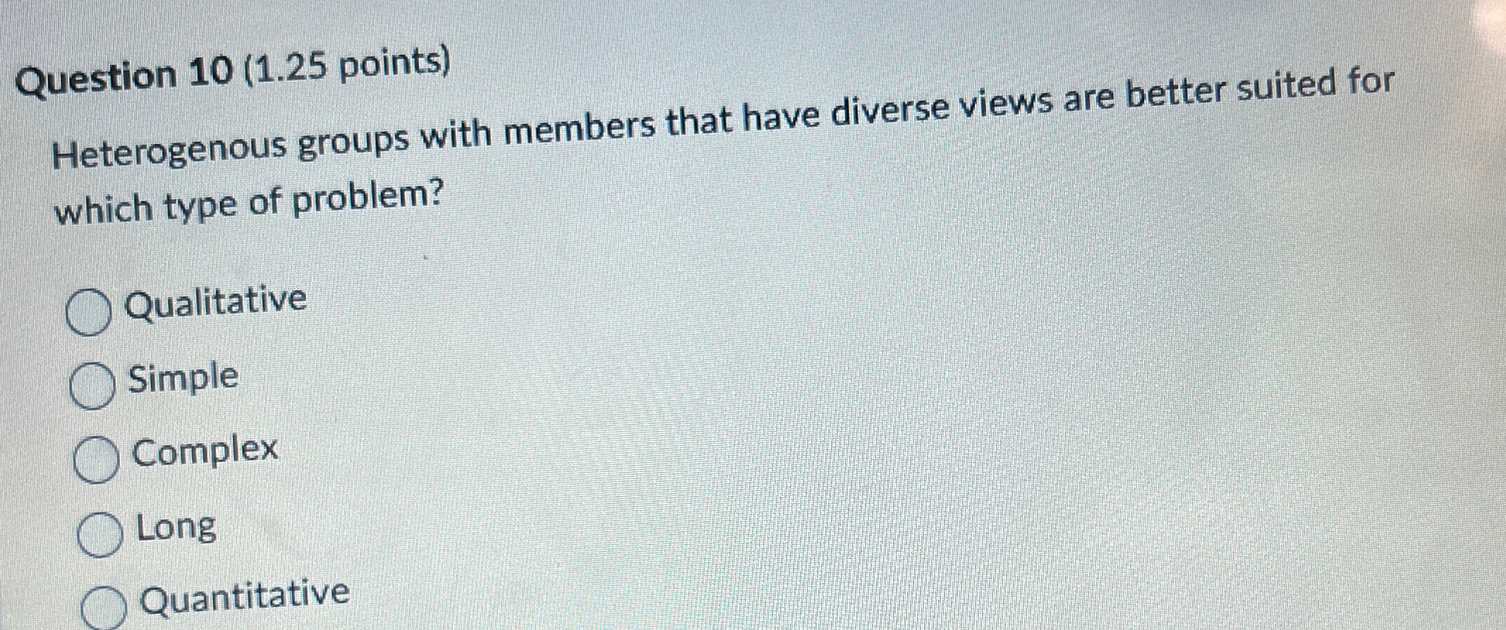  Question 10(1.25 points) Heterogenous groups with members that have diverse views