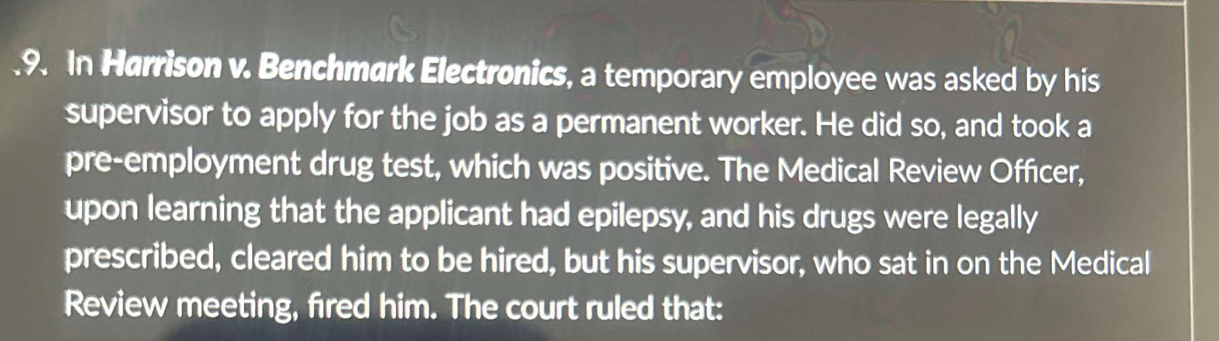  In Harrison v. Benchmark Electronics, a temporary employee was asked by