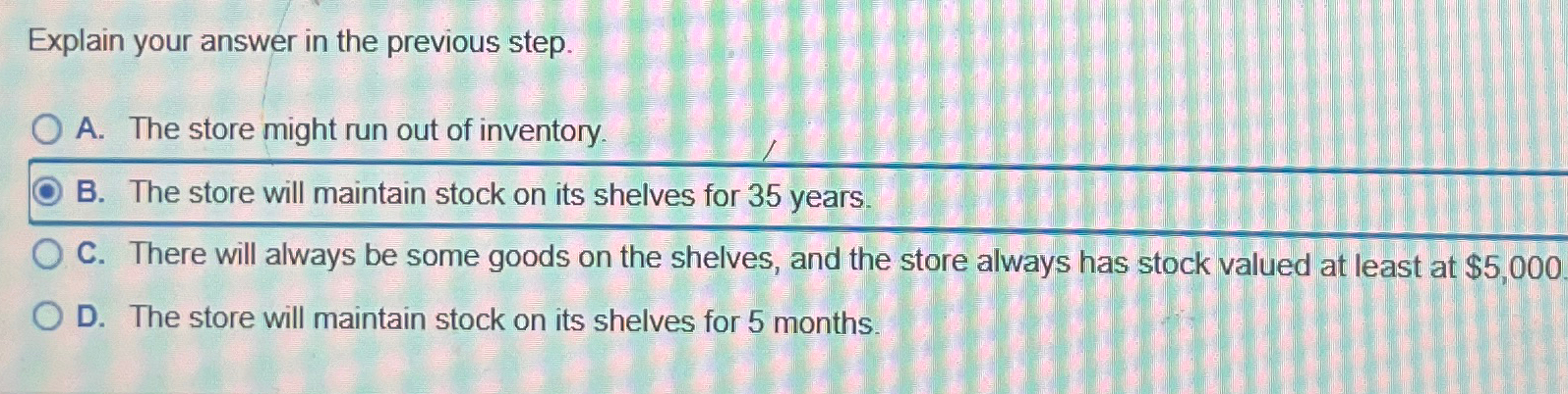 Explain your answer in the previous step. A. The store might